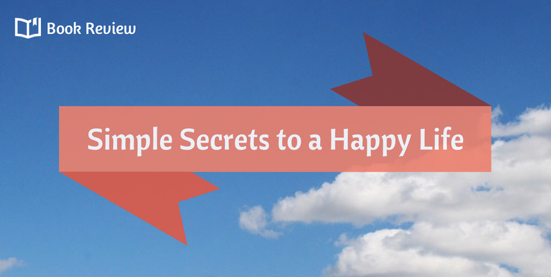Book Review: Simple Secrets to a Happy Life