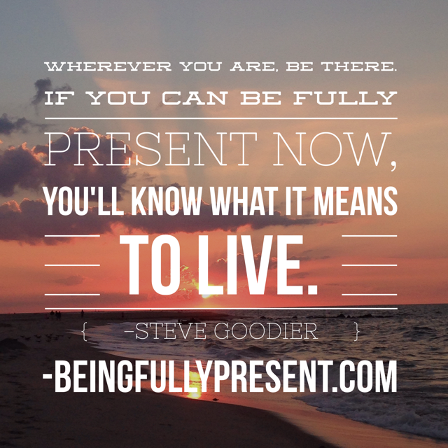 Be Present Now