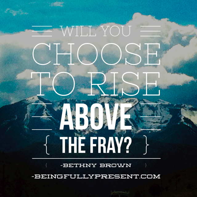 BFP Inspiration Moment: Rise Above the Fray